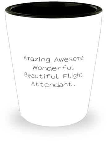 Fancy Flight attendant Gifts, Amazing Awesome Wonderful Beautiful Flight, Cool Birthday Shot Glass For Men Women From Friends