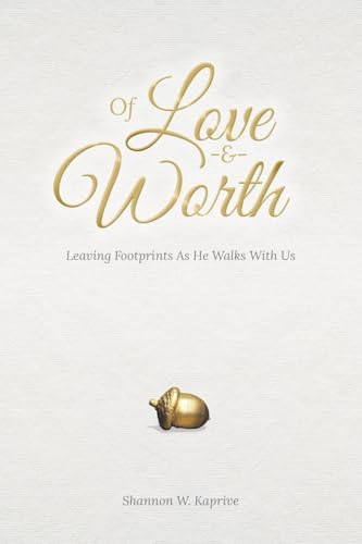Of Love and Worth: Leaving Footprints As He Walks With Us