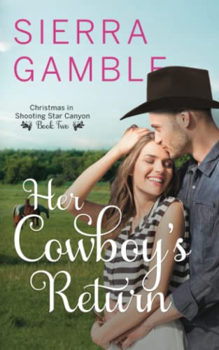 Her Cowboy's Return: Clean Contemporary Cowboy Romance: 2 (Christmas in Shooting Star Canyon)