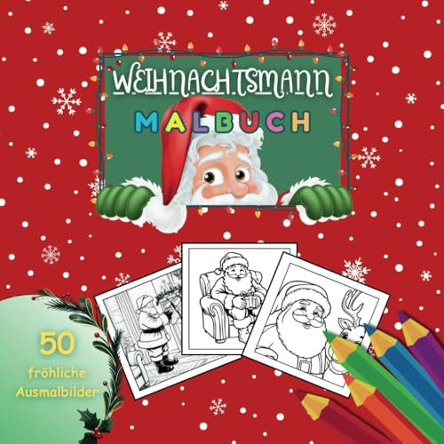 Weihnachtsmann Malbuch: 50 fröhliche Motive zum Ausmalen