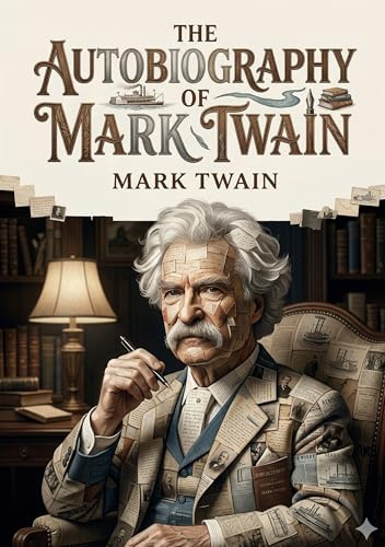 The Autobiography of Mark Twain: by Mark Twain