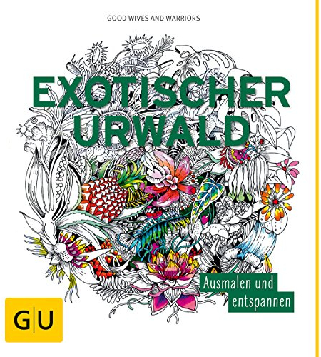 Exotischer Urwald: Ausmalen und entspannen (GU Kreativ Spezial)