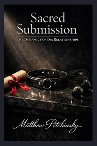 Sacred Submission: The Dynamics of D/s Relationships