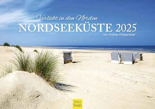 Edition Seidel Premium Kalender Verliebt in den Norden Nordseeküste 2025 Format DIN A3 Wandkalender Deutschland Nordsee Küste Norderney Norddeich Sylt Pilsum Andrea Dreegmeyer