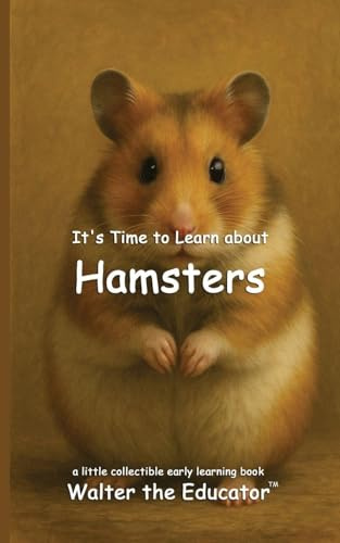 It's Time to Learn about Hamsters (Walter the Educator's Collectible Early Learning Book)