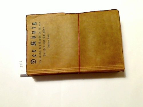 Der König : Friedrich d. Große in seinen Briefen u. Erlassen, sowie in zeitgenössischen Briefen, Berichten u. Anekdoten ; Mit biograph. Verbindungen ; Erstes und zweites Buch