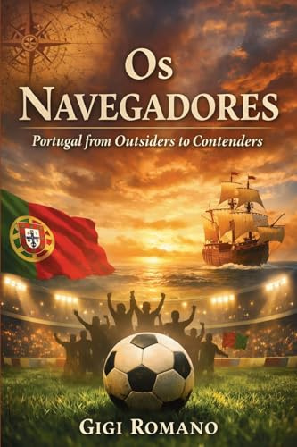 Os Navegadores: Portugal from Outsiders to Contenders