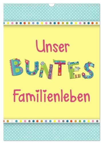 Unser buntes Familienleben (Wandkalender 2026 DIN A3 hoch), CALVENDO Monatskalender: Der farbenfroh und heiter illustrierte Monatsplaner für die ganze Familie (CALVENDO Spass)