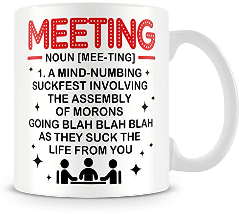 MUGGZ Funny Work Meetings Mug Gift – Custom Funny Coffee Mug – Unique Gift for Friends & Family