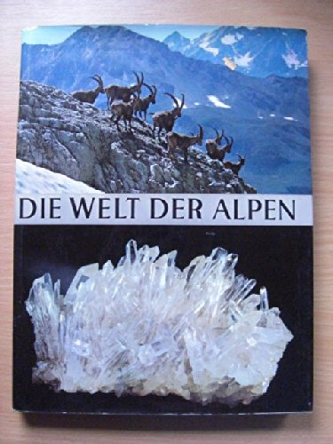 Die Welt der Alpen farbig. Mineralien, Pflanzen, Tiere von der Urzeit bis heute.