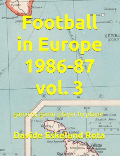 Football in Europe 1986-87 vol. 3: game by game, player by player
