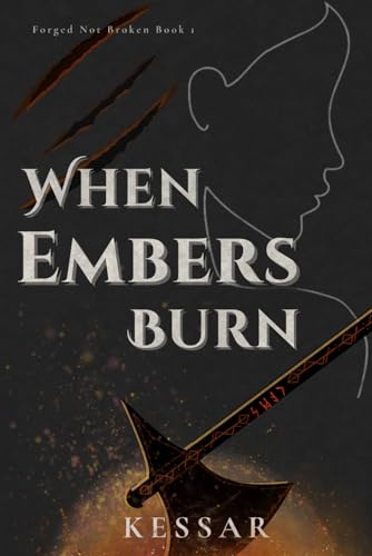 When Embers Burn: Forged Not Broken Book 1