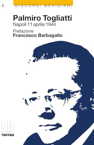 Palmiro Togliatti Napoli 11 aprile 1944-Una falce, un martello, una città