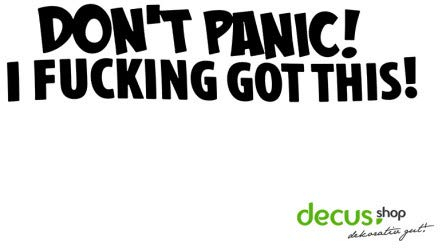 Decus Dont Panic! I Fucking got This! L 2613 // Sticker OEM JDM Style Aufkleber (grün)