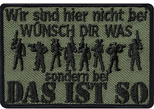 Army Morale Aufnäher Wir sind hier nicht bei Wünsch dir was, sondern bei Das ist so! Aufbügler Militär Patch zum annähen/aufbügeln | Applikation für alle Stoffe | 70x45mm