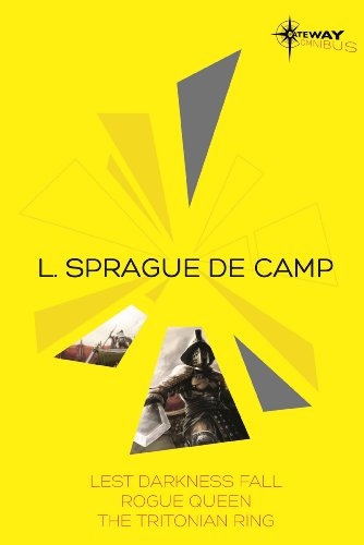 L. Sprague de Camp SF Gateway Omnibus: Lest Darkness Fall, Rogue Queen, The Tritonian Ring (Sf Gateway Library) (English Edition)