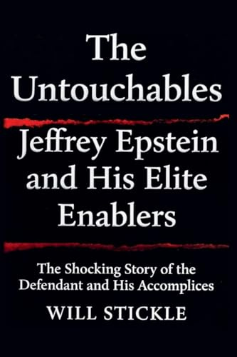 The Untouchables: Jeffrey Epstein and His Elite Enablers