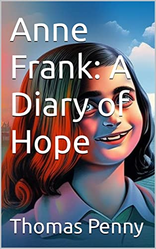 Anne Frank: A Diary of Hope (English Edition)