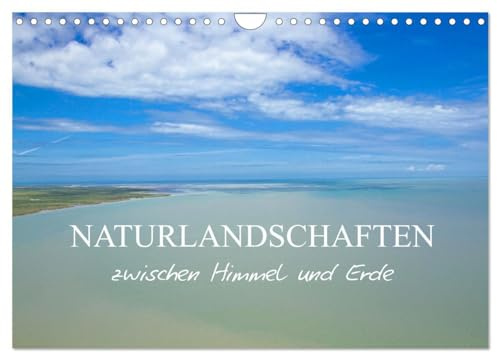 Naturlandschaften zwischen Himmel und Erde (Wandkalender 2026 DIN A4 quer), CALVENDO Monatskalender: Landschaften, die von der Natur erschaffen wurden, sind einzigartige Kunstwerke (CALVENDO Natur)