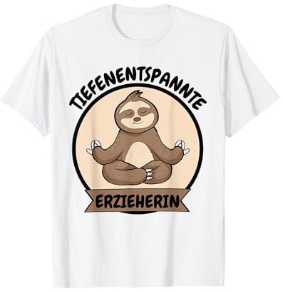 Tiefenentspannte Erzieherin und ohne Stress Yoga Faultier T-Shirt