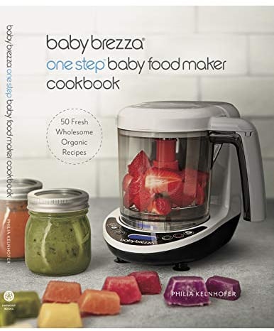 Baby Brezza Organic Baby Food Cookbook - Easy Food Maker Puree and Whole Food Recipes for Your Baby or Toddler