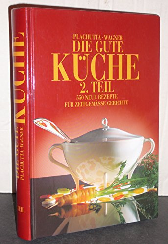 Die gute Küche. 2. Teil. 550 neue Rezepte für zeitgemässe Gerichte.