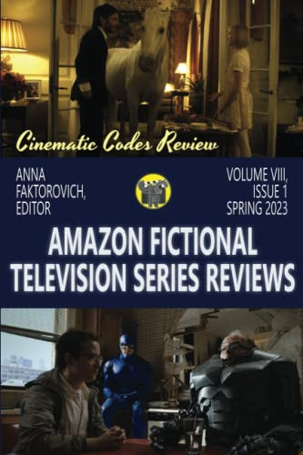 Amazon Fictional Television Series Reviews: Volume VIII, Issue 1: Spring 2023 (Cinematic Codes Review)