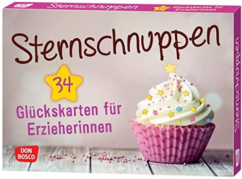 Sternschnuppen. 34 Glückskarten für Erzieherinnen (Entspannung, Achtsamkeit und mentale Gesundheit für Erzieher:innen und Lehrer:innen: Inspirationen, Zitate und Affirmationen)