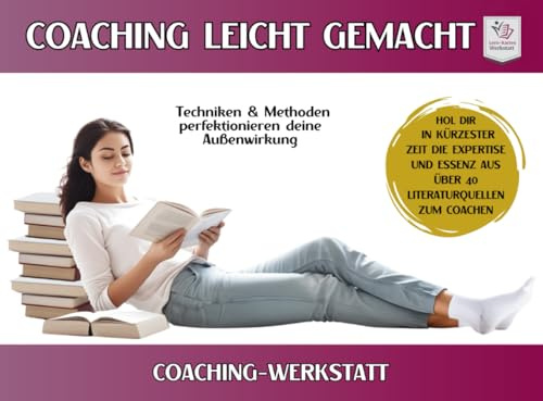 COACHINGWERKSTATT I Coaching leicht gemacht: Techniken & Methoden perfektionieren deine Außenwirkung (40 Coachingbücher. Ein Kartenset. Die besten Methoden für deine Praxis. Wissen → sofort nutzbar)