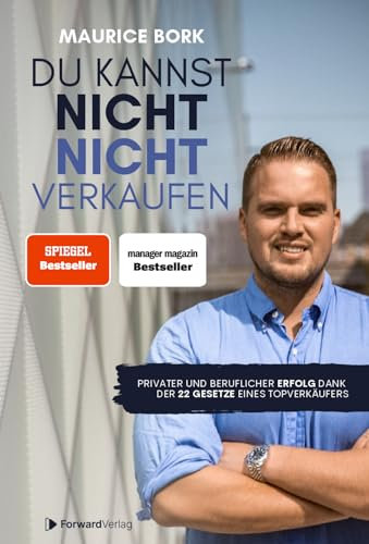 Du kannst nicht nicht verkaufen: Beruflicher und privater Erfolg dank der 22 Gesetze eines Topverkäufers