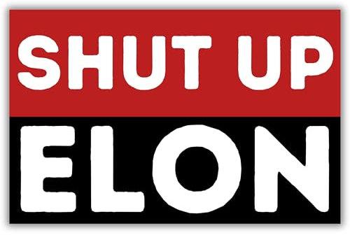 25x SHUT UP ELON Sticker 8.5 x 5.5cm - Elon Tesla fck nzs fck afd links i bought this before elon went crazy