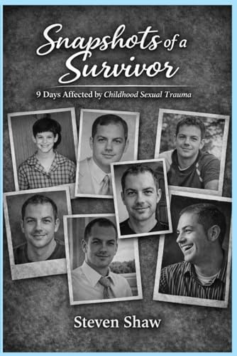Snapshots of a Survivor: 9 Days Affected by Childhood Sexual Trauma