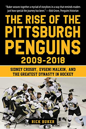 The Rise of the Pittsburgh Penguins 2009-2018: Sidney Crosby, Evgeni Malkin, and the Greatest Dynasty in Hockey (English Edition)