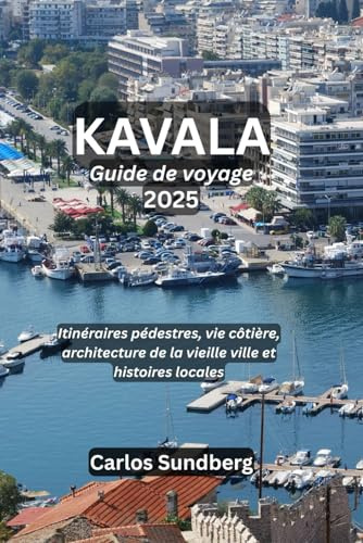 KAVALA Guide de voyage 2025: Itinéraires pédestres, vie côtière, architecture de la vieille ville et histoires locales