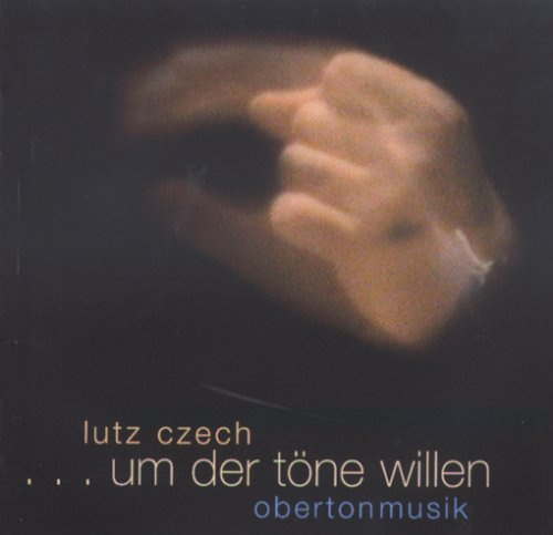 um der Töne Willen. Obertonmusik