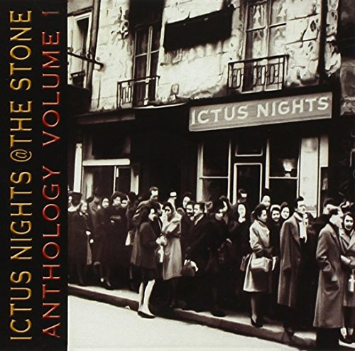 Ictus Nights @ The Stone Anthology Vol.1