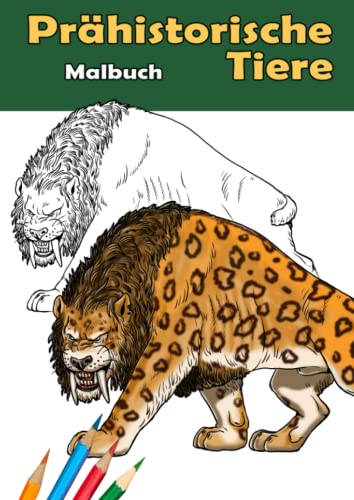 Prähistorische Tiere. Malbuch.: Prähistorische Tiere für Kinder und Erwachsene. Malbuch mit 39 einzigartigen Motiven: Höhlenlöwe, Mammut, Höhlenbär, Megalodon, Mastodon und vieles mehr. DIN A4 Format.