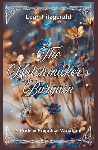 The Matchmaker's Bargain: A Pride and Prejudice Variation (Kitty Bennet's Principles of Courtship, Band 2)