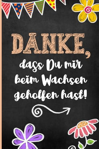 DANKE dass Du MIR beim Wachsen geholfen hast: Schönes Erzieherinnen Notizbuch als Dankeschön zur Verabschiedung aus Kindergarten und Krippe ein ... um sich bei der Kindergärtnerin zu bedanken