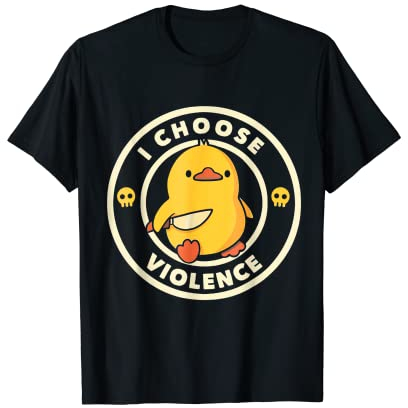 I Choose Violence Couteau à canard drôle T-Shirt