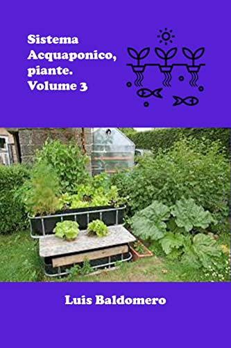 Sistema Acquaponico, piante. Volume 3 (Sistemas de acuaponía)