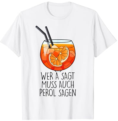 WER A SAGT MUSS AUCH PEROL SAGEN X NEW HOLY APEROLI Fun T-Shirt
