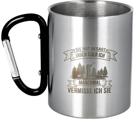 Spruchreif | Doppelwandige Edelstahltasse mit Karabinerhaken und hochwertiger Gravur | Outdoor Gadgets | Geschenk Jagen | Jäger | „Sie hat gesagt Jagen oder ich…““ - 300 ml