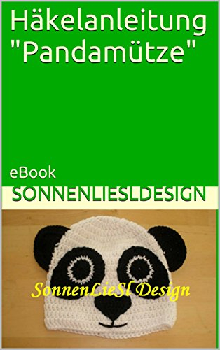 Häkelanleitung Pandamütze: eBook (Tiermützen für Kinder häkeln 2)