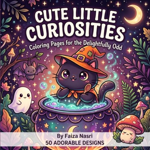 Cute Little Curiosities: Coloring Pages for the Delightfully Odd | Cute Spooky, Kawaii Halloween, Cozy Fantasy Coloring Book for Teens & Adults