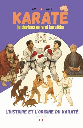 KARATÉ : Je deviens un vrai karatéka: L'histoire et l'origine du karaté