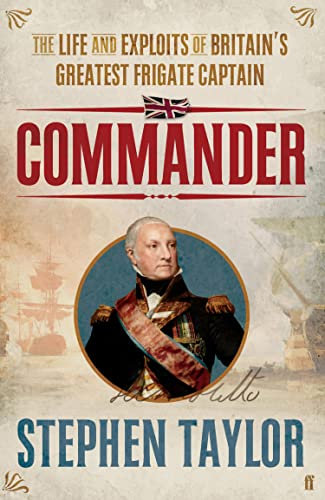 Commander: The Life and Exploits of Britain's Greatest Frigate Captain
