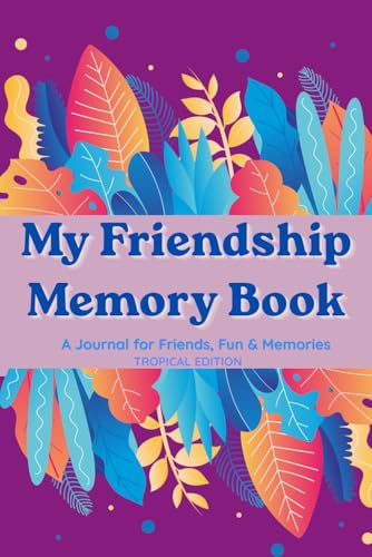 My Friendship Memory Book: A Journal for Friends, Fun & Memories