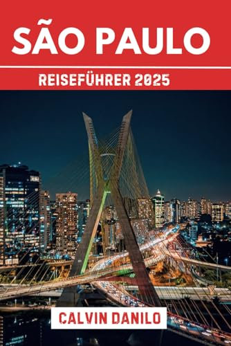 São Paulo Reiseführer 2025: Ihr unverzichtbares Handbuch für Top-Attraktionen, lokale Küche, Outdoor-Abenteuer und Insider-Tipps