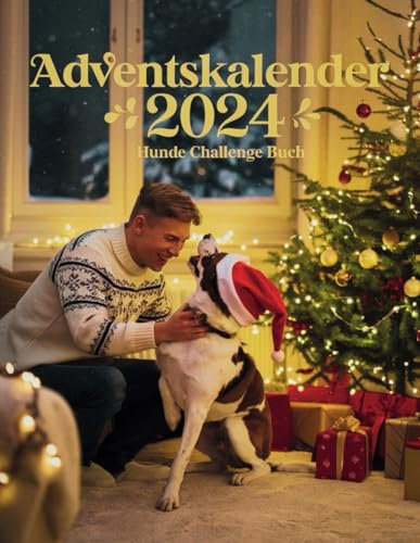 Adventskalender 2024 Hunde Challenge Buch: 24 Festliche Hundechallenges | Tägliche Aktivitäten, DIY-Leckerlis & Spiele | Stärkt eure Bindung – Perfektes Adventskalender-Geschenk für Hundefreunde!